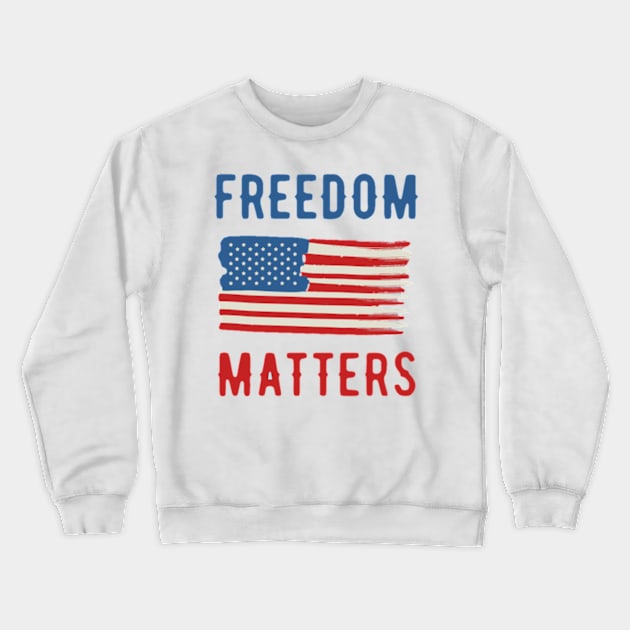 Freedom Matters Crewneck Sweatshirt by  bullfarm